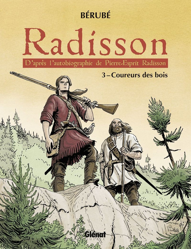 Radisson T3 : Coureurs des bois (0), bd chez Glénat de Bérubé