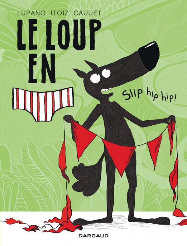 Le loup en slip n'en fiche pas une by Wilfrid Lupano