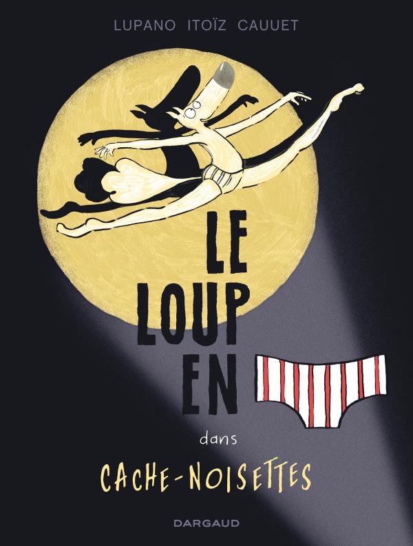 Le loup en slip n'en fiche pas une by Wilfrid Lupano